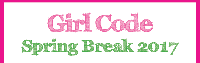 Girl Code Spring Break 2017